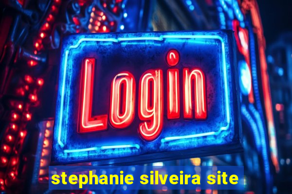 stephanie silveira site